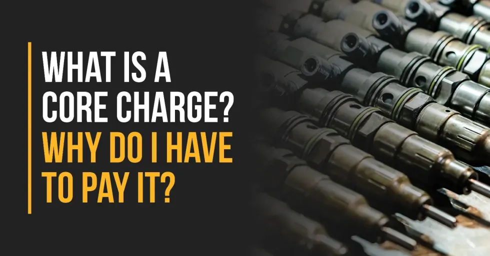 Core Charges Explained – What You Need to Know